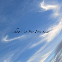 Show Me Your Face Lord (Acoustic version)