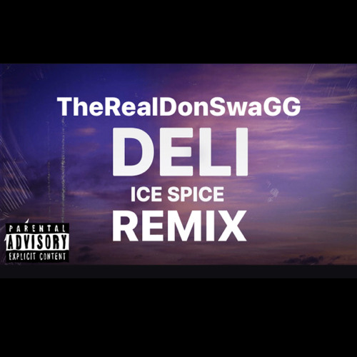 Stream ICE SPICE Deli Remix TheRealDonSwaGG DJenuff icespice by