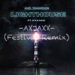 Lighthouse - Axel Johansson (AXJAXX Festival Remix)