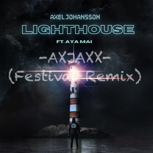 Lighthouse - Axel Johansson (AXJAXX Festival Remix)
