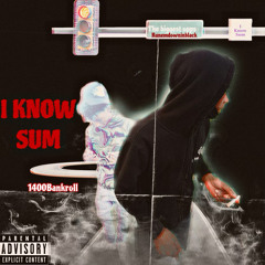 i know sum ft. 1400bankroll