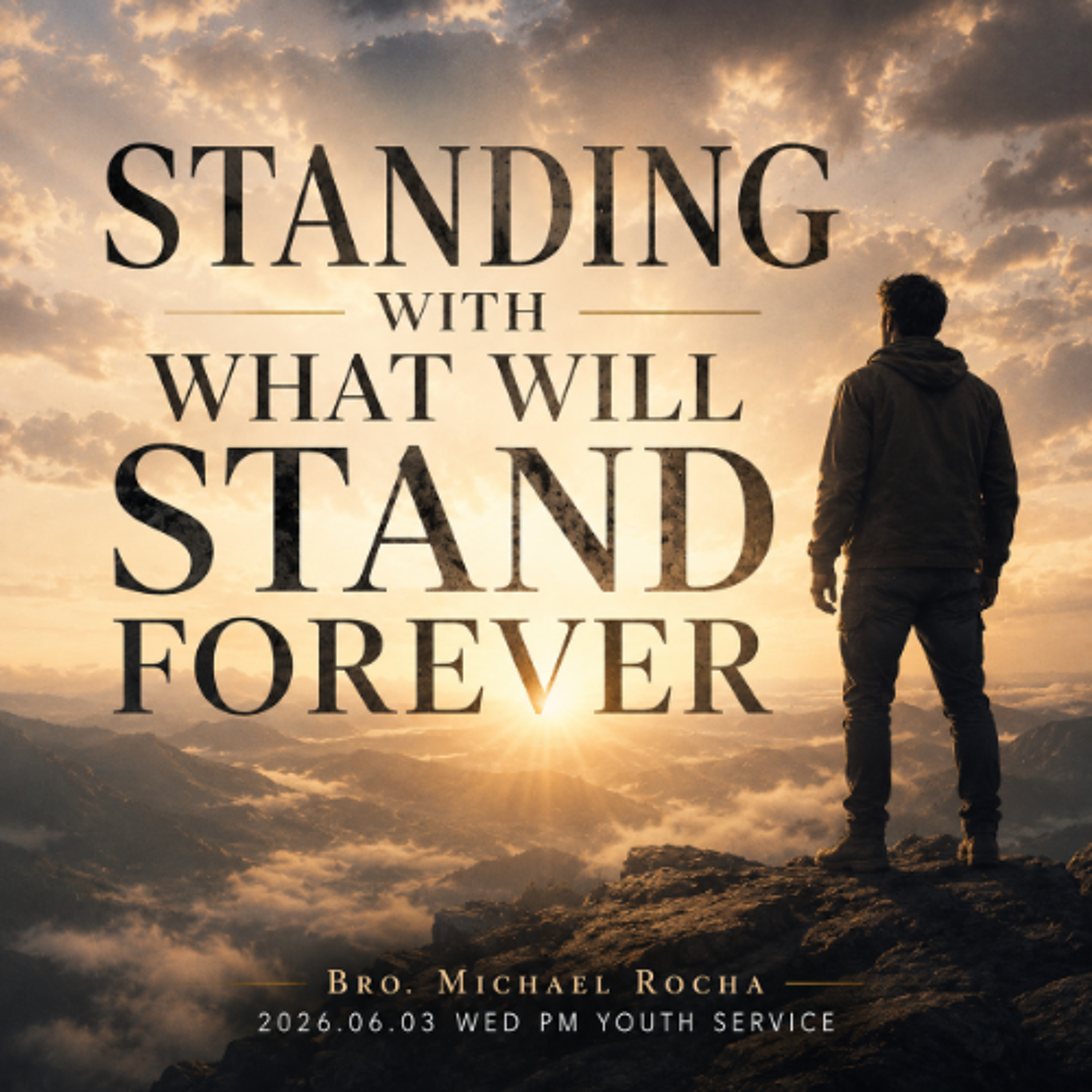 Bro. Michael Rocha - 2026.06.03 WED PM YOUTH SERVICE - Standing With What Will Stand Forever episode artwork