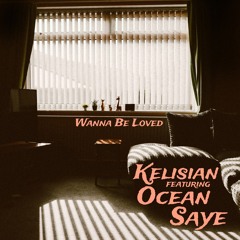 Wanna Be Loved ft. Ocean Saye