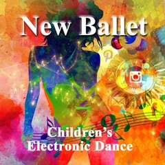 New Ballet - Children's EDM (f. Arianna - 5yrs old)
