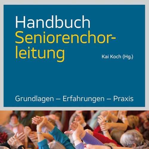 Buch-Rezension: "Handbuch Seniorenchoreitung" von Kai Koch