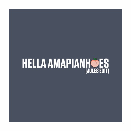 HELLA AMAPIANHOES [JULES AMAPIANO EDIT]