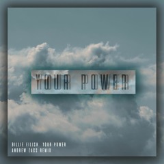 Billie Eilish - Your Power (Andrew Zacs Remix)