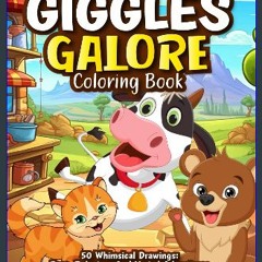 Read eBook [PDF] ❤ Giggles Galore Coloring Book: 50 Whimsical Drawings: Easy, Relaxing, and Varied