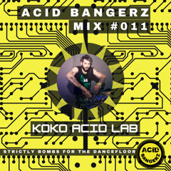 ACID BANGERZ MIX #011 - KOKO ACIDLAB