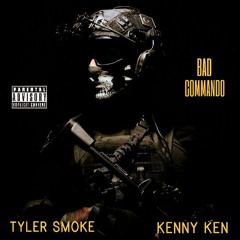 TYLER SMOKE - Bad commando feat KENNY KEN