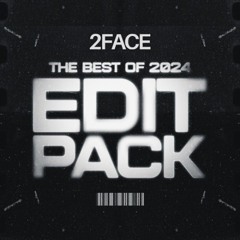 2FACE Edit Pack: The Best Of 2024 (40+ EDITS ) [FREE DOWNLOAD]