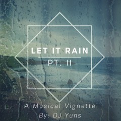 Let It Rain - Part II