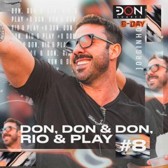 Don, Don & Don, Rio & Play #8