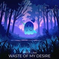 SPIRIT LINK - waste of my desire