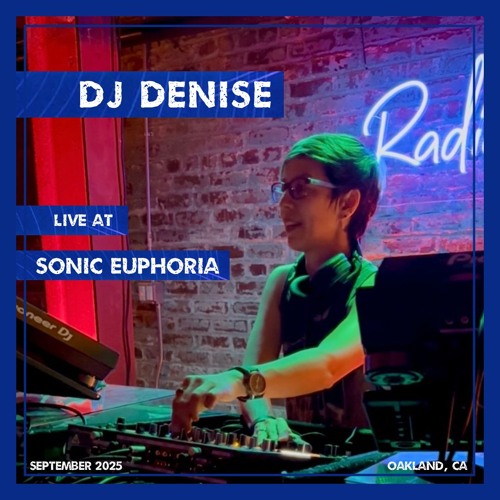 DJ DENISE - Live at Sonic Euphoria (Radiance, Oakland, September 2025)
