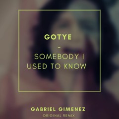 Gotye - Somebody That I Used To Know (Gabriel Gimenez Remix)
