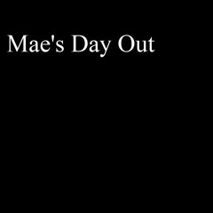 Mae's Day Out