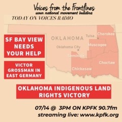 VFTFL - SF Bay View, Victor Grossman in East Germany, Oklahoma Indigenous Land Rights Victory.