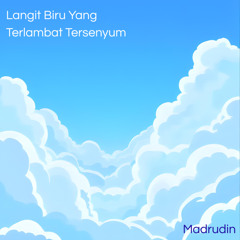 Langit Biru Yang Terlambat Tersenyum