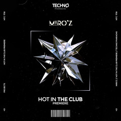 PREMIERE: MIRO’Z - Hot In The Club