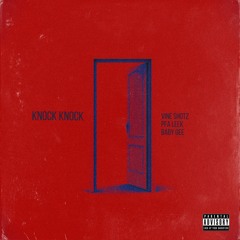 Vine Shotz x PFA Leek x Baby Gee - Knock Knock (Official Audio)