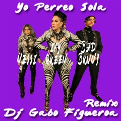 Yo Perreo Sola Remix (100BPM) - Dj Gabo Figueroa - Bad Bunny - Ivy Queen, Nesi