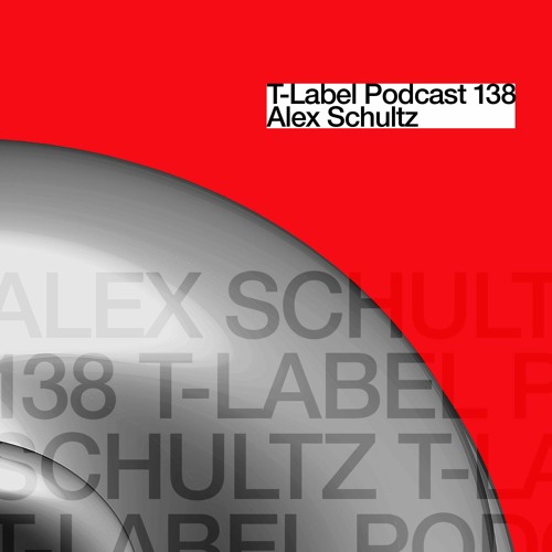 T-LABEL | Podcast #138 | Alex Schultz