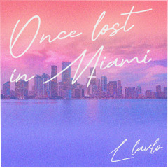 Once lost in Miami