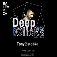 DEEP CLICKS Radio Show / Tony Deledda Special Guest Mix (113)[Balearica Radio]