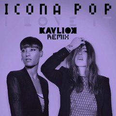 Icona Pop Ft Charli XCX - I Love It (Kayliox Remix)