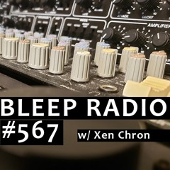 Bleep Radio #567 w/ Xen Chron