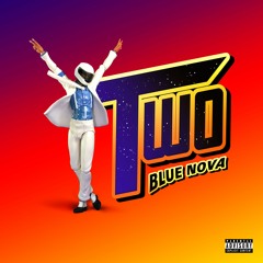 Blue Nova - TWO (Prod. Blue Nova)