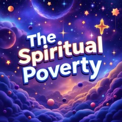 Spiritual poverty ⋆⭒˚.⋆🪐 ⋆⭒˚.⋆