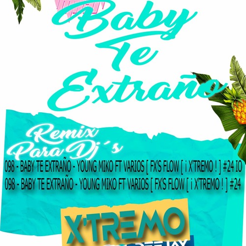 098 - BABY TE EXTRAÑO - YOUNG MIKO FT VARIOS [ FX'S FLOW [ ¡ X'TREMO ! ] #24