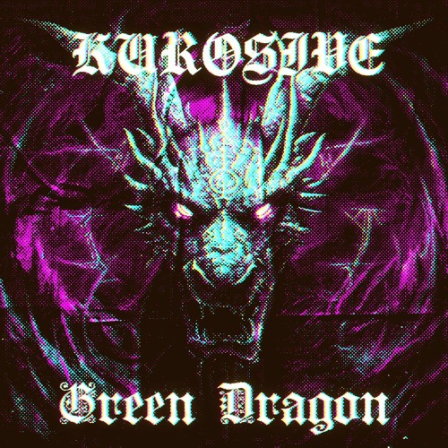 1. Kurosive - Green Dragon