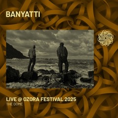 BANYATTI - Live @ Ozora 2025 | The Dome
