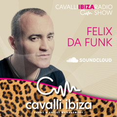 FELIX DA FUNK exclusive Ibiza house mix for the CAVALLI IBIZA RADIO SHOW #164