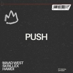 SKRILLEX X HAMDI - PUSH (MAAD WEST FLIP)