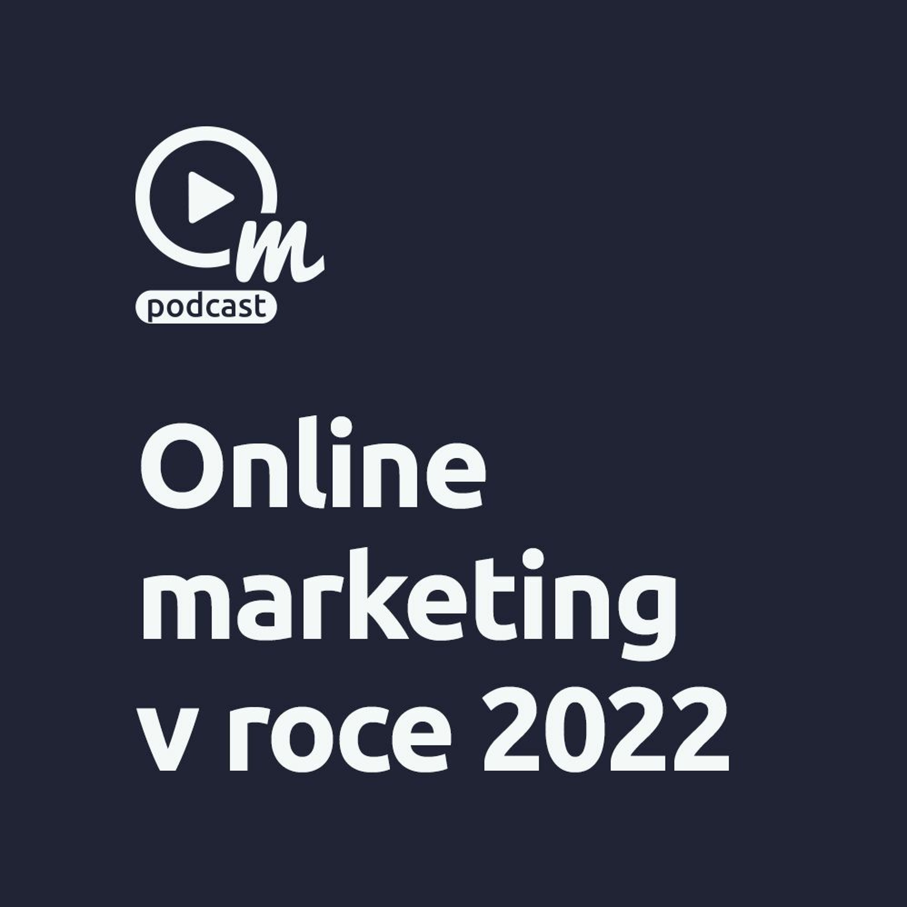 Trendy v online marketingu pro rok 2022? episode artwork