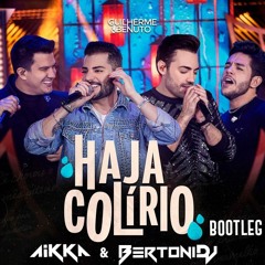 Guilherme E Benuto Feat Hugo E Guilherme - Haja Colírio (AIKKA & BERTONI DJ) Bootleg