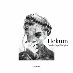 Premiere: Hekum - Developing Of Origins [Faut Section]