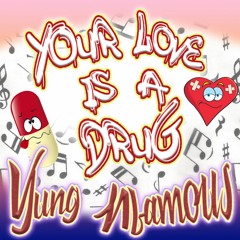Your Love Is A Drug, by Yung Nfamous, 651 Records LLC