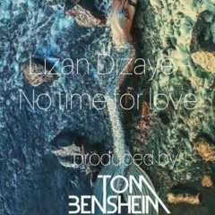 Lizan Dizaye - "No time for love" Produced by Tom Bensheim