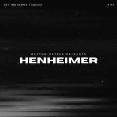Getting Deeper Podcast #143 Mixed By Henheimer (vinyl only)