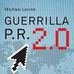 [Read] EBOOK EPUB KINDLE PDF Guerrilla P.R. 2.0: Wage an Effective Publicity Campaign