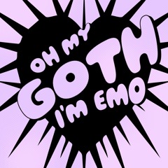 Oh My Goth I'm Emo