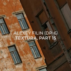 Alexey Filin (DP-6) - Textura, part 15