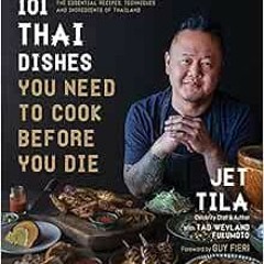 [DOWNLOAD] KINDLE 📒 101 Thai Dishes You Need to Cook Before You Die: The Essential R