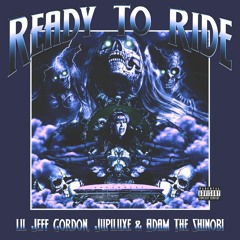 READY TO RIDE (Feat. Jupiluxe & Adam The Shinobi)(Prod. Lil Yamagucci)