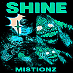 1Mistionz - Shine  (Prod. Dopam3an, Creepy, Turokk)